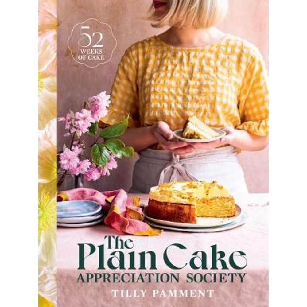 The Plain Cake Appreciation Society: 52 weeks of cake (Hardback) - Tilly Pamment